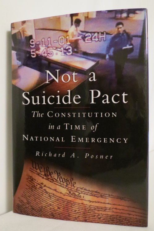 NOT A SUICIDE PACT; The Constitution in a Time of National Emergency (DJ protected by a brand new, clear, acid-free mylar cover)
