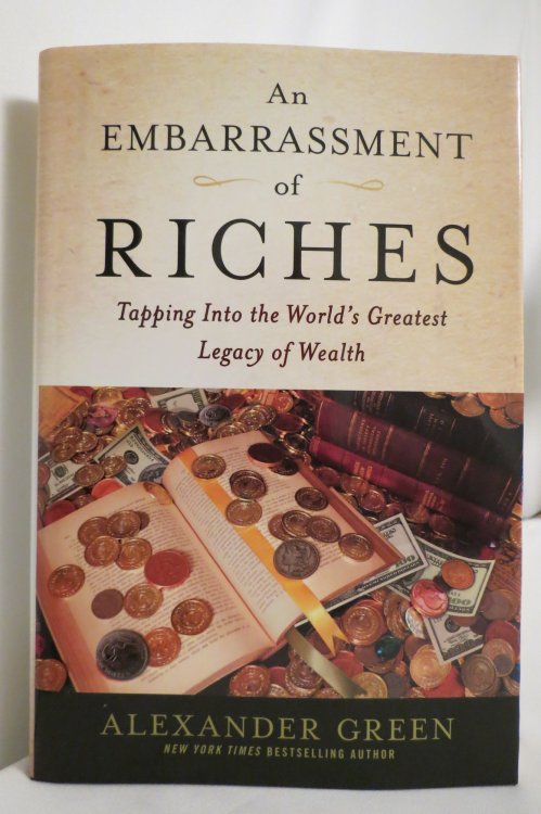 AN EMBARRASSMENT OF RICHES; Tapping Into the World's Greatest Legacy of Wealth (DJ protected by a brand new, clear, acid-free mylar cover)