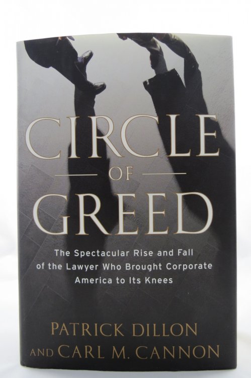 CIRCLE OF GREED; The Spectacular Rise and Fall of the Lawyer Who Brought Corporate America to it's Knees (DJ Protected by a Brand New, Clear, Acid-Free Mylar Cover)