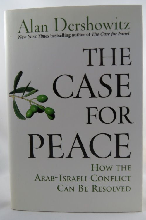THE CASE FOR PEACE; How the Arab-Israeli Conflict Can be Resolved (DJ protected by a brand new, clear, acid-free mylar cover)
