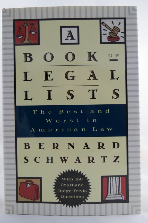 A BOOK OF LEGAL LISTS; The Best and Worst in American Law, with 150 Court and Judge Trivia Questions (DJ protected by a brand new, clear, acid-free mylar cover)