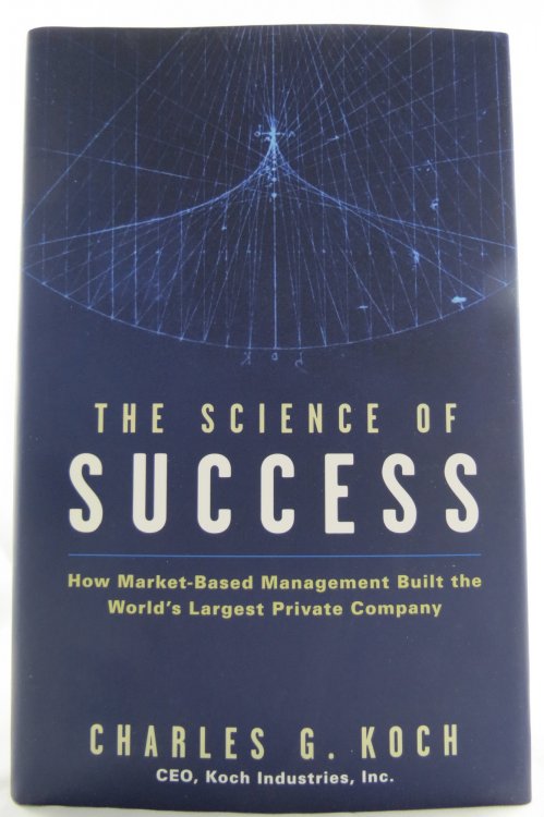 THE SCIENCE OF SUCCESS; How Market-Based Management Built the World's Largest Private Company (DJ protected by a brand new, clear, acid-free mylar cover)