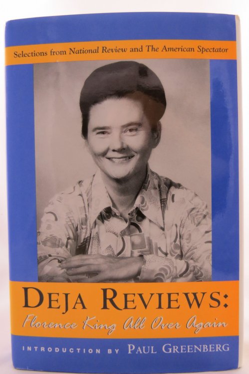 DEJA REVIEWS; Florence King all over Again: Selections from National Review and the American Spectator (DJ protected by clear, acid-free mylar cover)