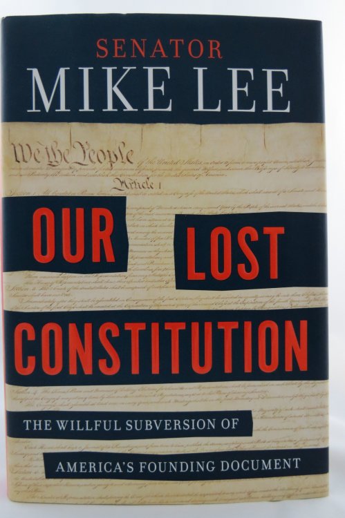 OUR LOST CONSTITUTION; The Willful Subversion of America's Founding Document (DJ Protected by a Brand New, Clear, Acid-Free Mylar Cover)