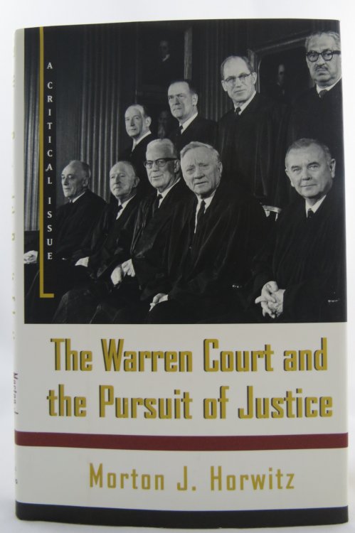 THE WARREN COURT AND THE PURSUIT OF JUSTICE; A Critical Issue (DJ Protected by a Brand New, Clear, Acid-Free Mylar Cover)