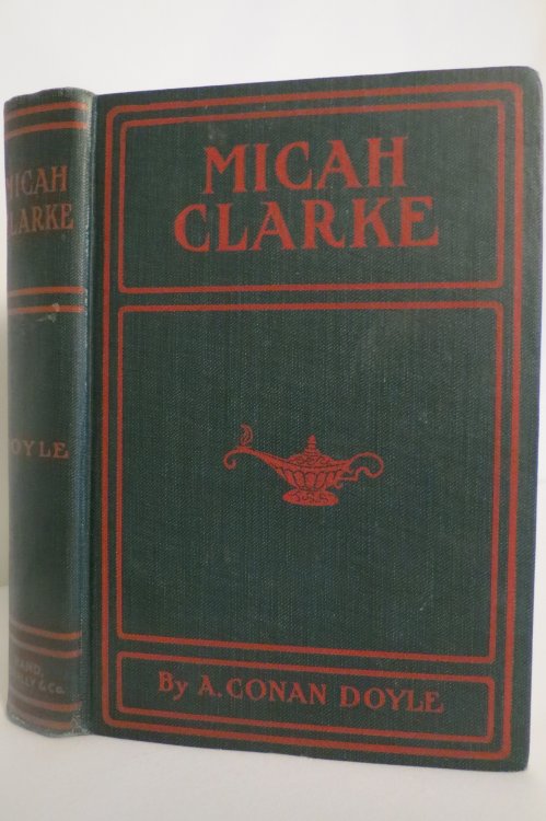MICAH CLARKE; His Statement As Made to His Three Grandchildren, Joseph, Gervas, and Reuben, During the Hard Winter of 1734