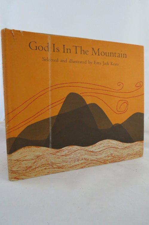 GOD IS IN THE MOUNTAIN; Selected and Illustrated by Ezra Jack Keats (DJ Protected by a Brand New, Clear, Acid-Free Mylar Cover)