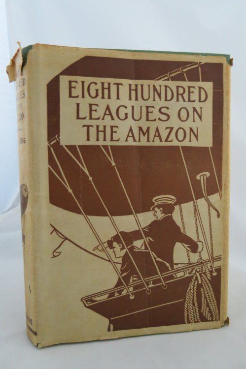 EIGHT HUNDRED LEAGUES ON THE AMAZON; (DJ protected by a brand new, clear, acid-free mylar cover)