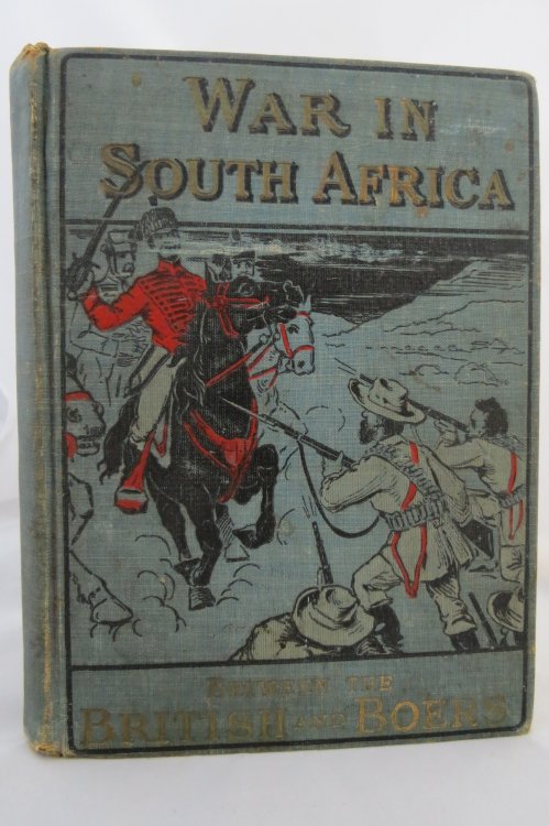 HISTORY OF THE WAR IN SOUTH AFRICA; Containing a Thrilling Account of the Great Struggle between the British and the Boers