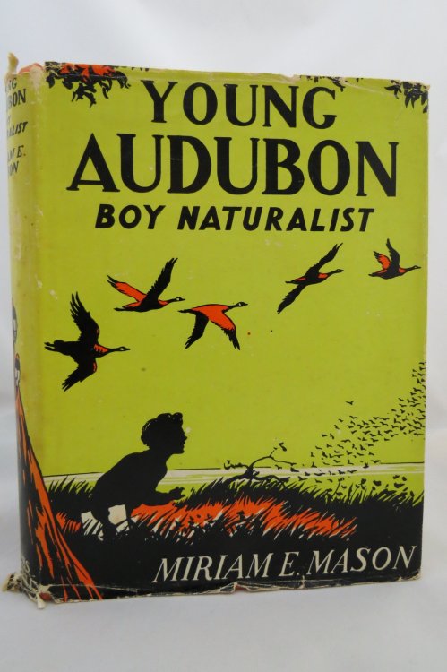 YOUNG AUDUBON, BOY NATURALIST, ; (DJ protected by a brand new, clear, acid-free mylar cover)