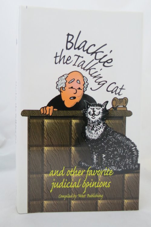 BLACKIE THE TALKING CAT; And Other Favorite Judicial Opinions (DJ is protected by a clear, acid-free mylar cover)