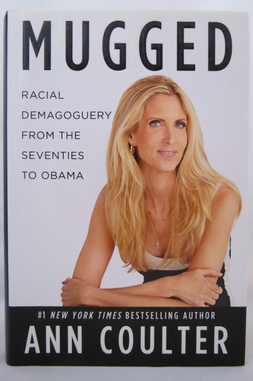 MUGGED; Racial Demagoguery from the Seventies to Obama (DJ is protected by a clear, acid-free mylar cover)
