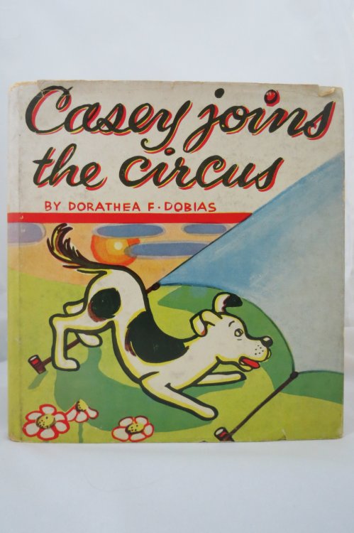 CASEY JOINS THE CIRCUS; (DJ is protected by a clear, acid-free mylar cover)
