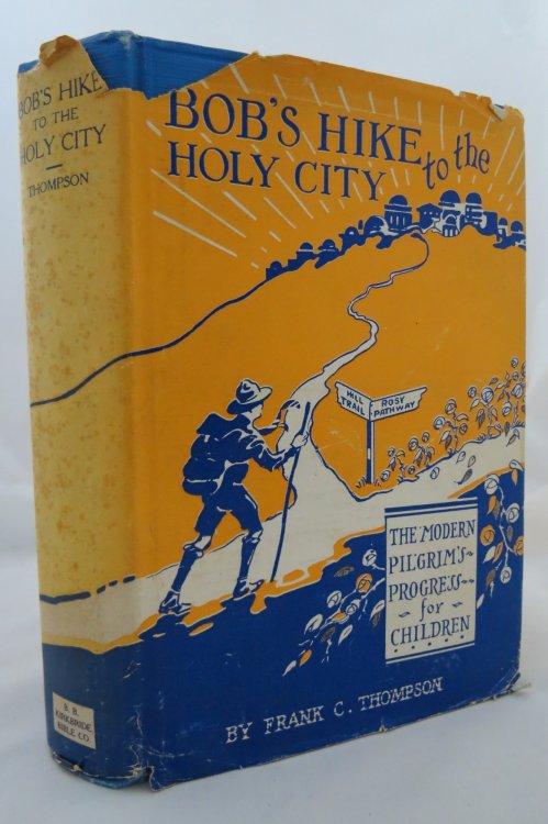 BOB'S HIKE TO THE HOLY CITY - THE ADVENTURES OF A BOY SCOUT AND; (DJ is protected by a clear, acid-free mylar cover)