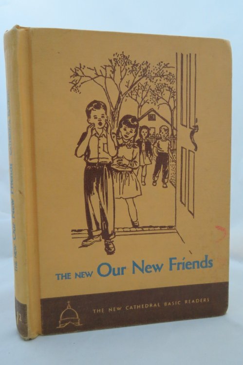 Image for THE NEW OUR NEW FRIENDS. THE NEW CATHEDRAL BASIC READERS. THE NEW OUR NEW FRIENDS. THE NEW CATHEDRAL BASIC READERS.