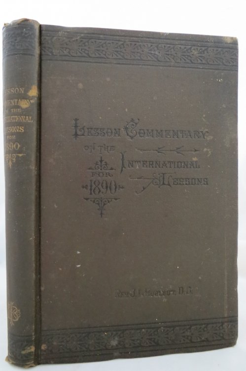 Image for THE LESSON COMMENTARY ON THE INTERNATIONAL SUNDAY-SCHOOL LESSON FOR 1889 THE LESSON COMMENTARY ON THE INTERNATIONAL SUNDAY-SCHOOL LESSON FOR 1889
