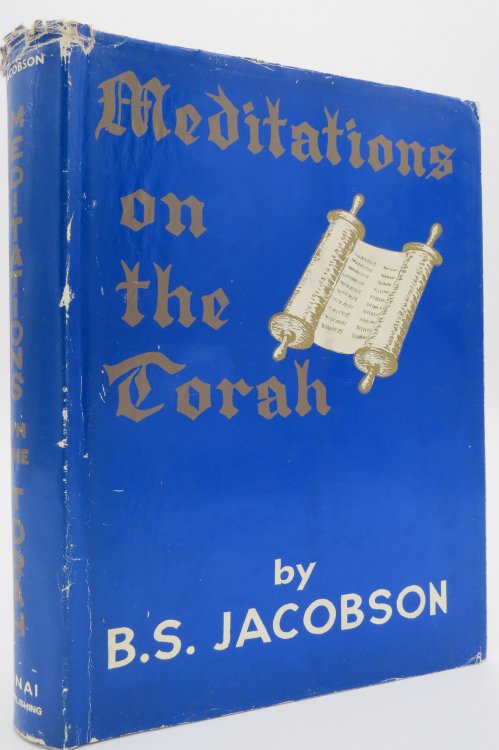 MEDITATIONS ON THE TORAH; Topical Discourses on the Weekly Portions in the Light of the Commentaries (Provenance: Israeli Artist Avraham Loewenthal) (DJ protected by a brand new, clear, acid-free mylar cover)