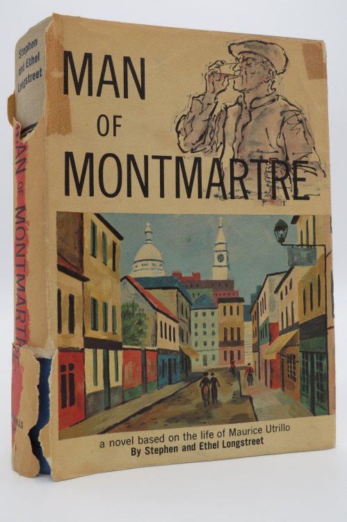 MAN OF MONTMARTRE -- A NOVEL BASED ON THE LIFE OF MAURICE UTRILLO; (DJ Protected by a Brand New, Clear, Acid-Free Mylar Cover)
