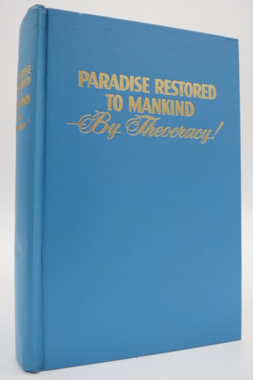 PARADISE RESTORED TO MANKIND; By Theocracy!