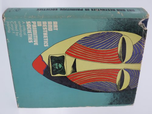 ART AND AESTHETICS IN PRIMITIVE SOCIETIES; ; A Critical Anthology (Provenance: Michigan Senator Jack Faxon) (DJ Protected by a Brand New, Clear, Acid-Free Mylar Cover)