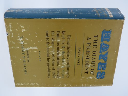 HAYES, THE DIARY OF A PRESIDENT 1875-1881; (DJ Protected by a Brand New, Clear, Acid-Free Mylar Cover)