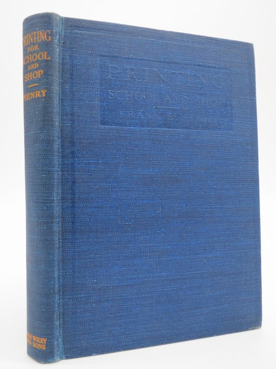 PRINTING FOR SCHOOL AND SHOP; Textbook for Printers' Apprentices, Continuation Classes, and for General Use in School