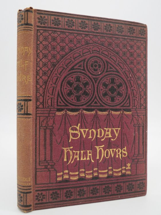 SUNDAY HALF-HOURS, IN FIFTY-TWO CHAPTERS; With Illustrations on Every Page and Sixteen Tinted Engravings