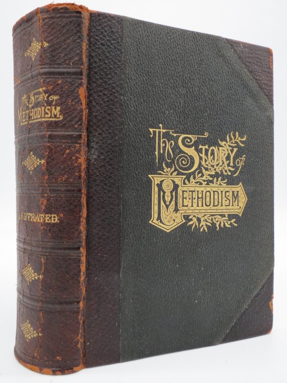 THE STORY OF METHODISM THROUGHOUT THE WORLD; Tracing the Rise and Progress of That Wonderful Religious Movement (Leather Bound)