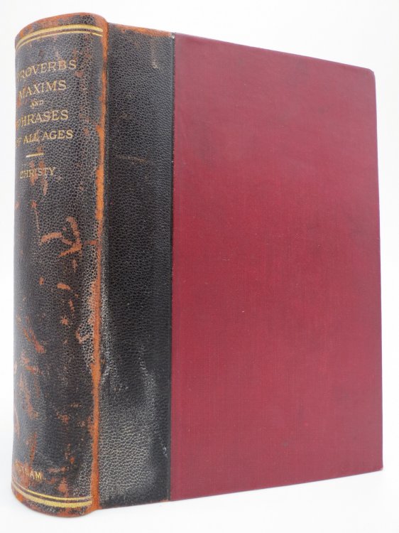 PROVERBS MAXIMS AND PHRASES OF ALL AGES CLASSIFIED SUBJECTIVELY AND ARRANGED ALPHABETICALLY; Popular Edition - Two Volumes in One (Leather Bound)