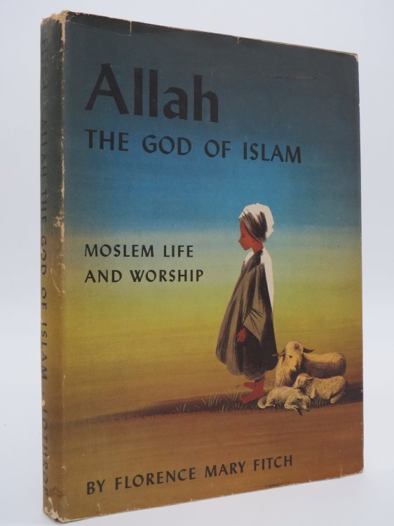 ALLAH; The God of Islam. Moslem Life and Worship (DJ Protected by a Brand New, Clear, Acid-Free Mylar Cover)