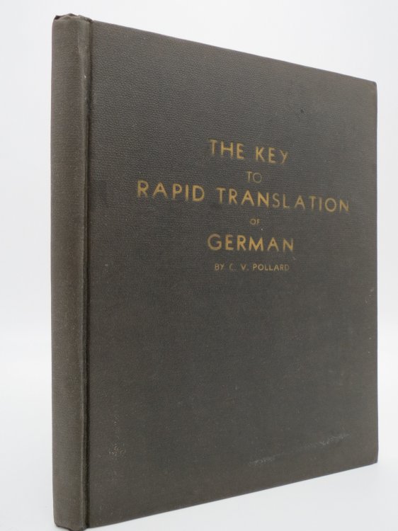 THE KEY TO RAPID TRANSLATION OF GERMAN; ; A Simplified Approach to the Study of German Translation Based Upon Pollard's Eleven Major Rules. a New Discovery in Language Study