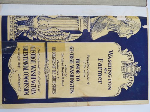 GEORGE WASHINGTON THE FARMER; WASHINGTON AS A RELIGIOUS MAN; WASHINGTON THE COLONIAL AND NATIONAL STATEMAN; WASHINGTON AND THE CONSTITUTION; WASHINGTON AS PRESIDENT; WASHINGTON PROPRIETOR OF MOUNT VERNON; Phamplets Number 4 Thru 9 Bound Together