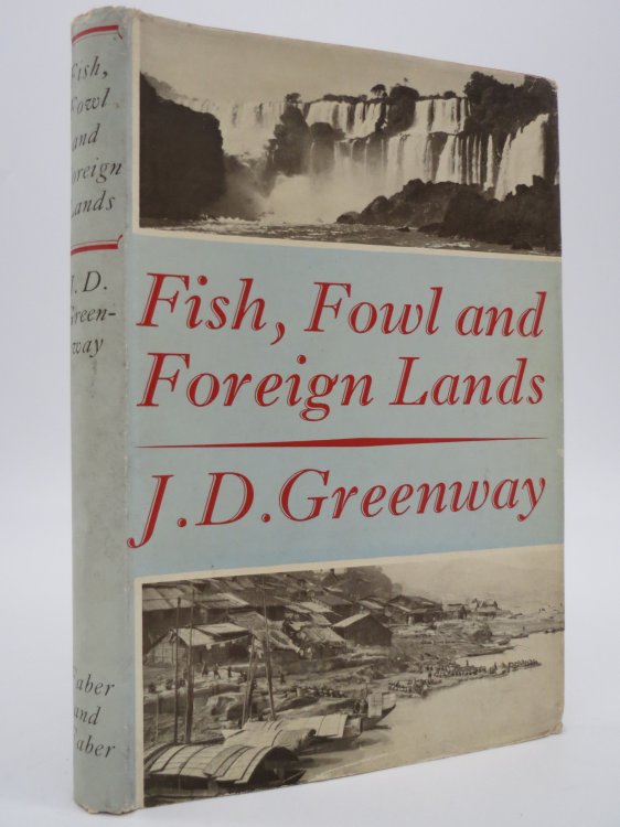 FISH, FOWL AND FOREIGN LANDS (SIGNED BY AUTHOR) ; (DJ Protected by a Brand New, Clear, Acid-Free Mylar Cover)