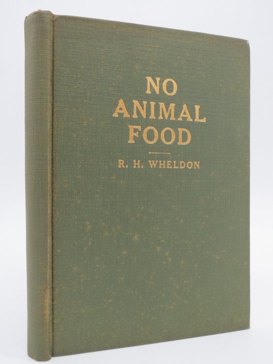 NO ANIMAL FOOD; And Nutrition and Diet with Vegetable Recipes
