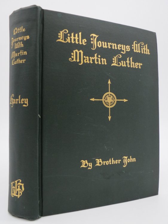 Image for LITTLE JOURNEYS WITH MARTIN LUTHER; A Real Book Wherein Are Printed Divers Sayings and Doings of Dr. Luther in These Latter Days when He Applied for . Brethren Commonly Known As Lutheran Pastors (DJ Protected by a Brand New, Clear, Acid-Free Mylar Cover) LITTLE JOURNEYS WITH MARTIN LUTHER; A Real Book Wherein Are Printed Divers Sayings and Doings of Dr. Luther in These Latter Days when He Applied for . Brethren Commonly Known As Lutheran Pastors (DJ Protected by a Brand New, Clear, Acid-Free Mylar Cover)