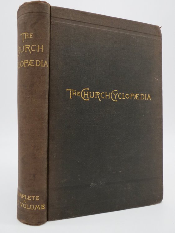CHURCH CYCLOPAEDIA A DICTIONARY OF CHURCH DOCTRINE, HISTORY, ORGANIZATION AND RITURAL; A Dictionary of Church Doctrine, History, Organization and Ritural