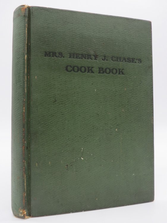 Image for MRS. HENRY J. CHASE'S COOK BOOK; A Book of Proven Recipes MRS. HENRY J. CHASE'S COOK BOOK; A Book of Proven Recipes