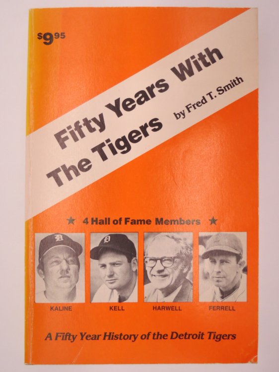 FIFTY YEARS WITH THE TIGERS; A Fifty Year History of the Detroit Tigers