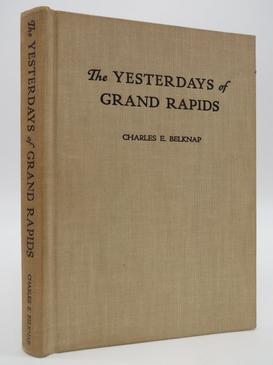 THE YESTERDAYS OF GRAND RAPIDS