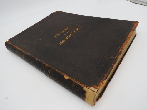 THE MUSIC OF THE MODERN WORLD, VOLUME 2 ONLY OF A 2 VOLUME SET; Illustrated in the Lives and Works of the Greatest Modern Musicians and in Reproductions of Famous Paintings, Etc