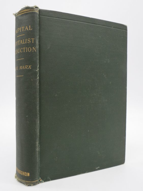 CAPITAL; A Critical Analysis of Capitalist Production; Translated from the Third German Edition
