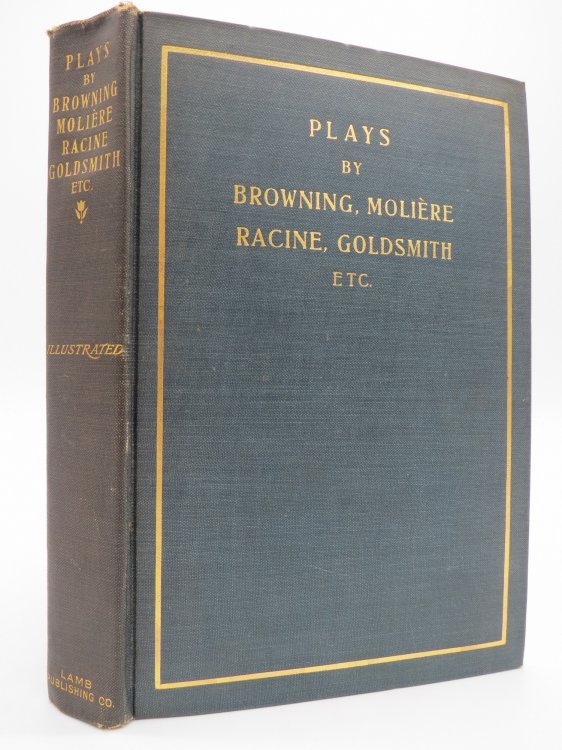 PLAYS, BY GREEK, SPANISH, FRENCH, GERMAN AND ENGLISH DRAMATISTS (VOLUME I ONLY)