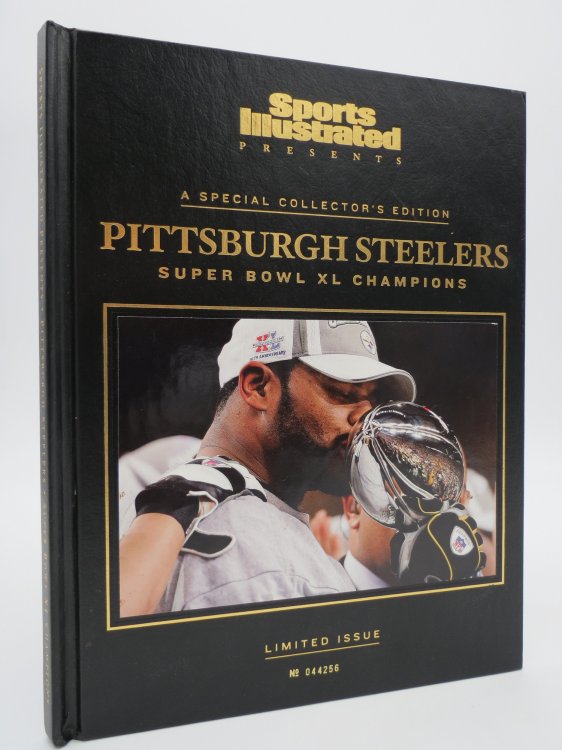 SPORTS ILLUSTRATED PRESENTS; Pittsburgh Steelers Super Bowl XL Champions: a Special Collector's Edition Limited Issue Hardcover