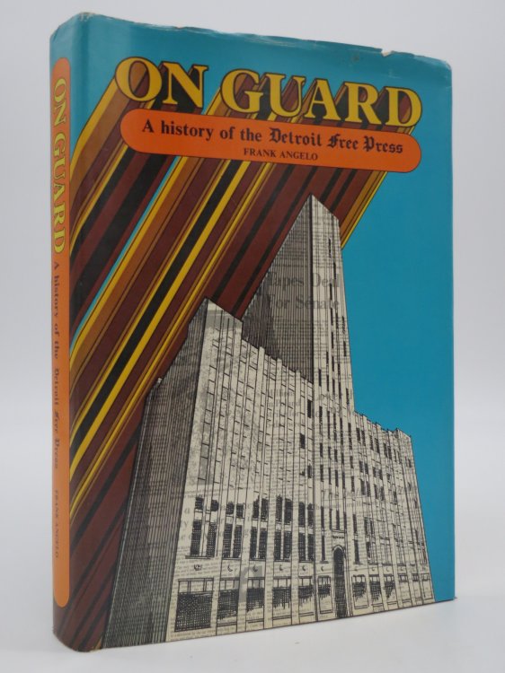 ON GUARD, A HISTORY OF THE DETROIT FREE PRESS (SIGNED BY AUTHOR) ; (DJ Protected by a Brand New, Clear, Acid-Free Mylar Cover)
