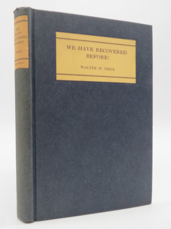 WE HAVE RECOVERED BEFORE! ; A Comparison of the Present Depression with the Major Depressions of the Past Century, 1837-1857-1873-1893,