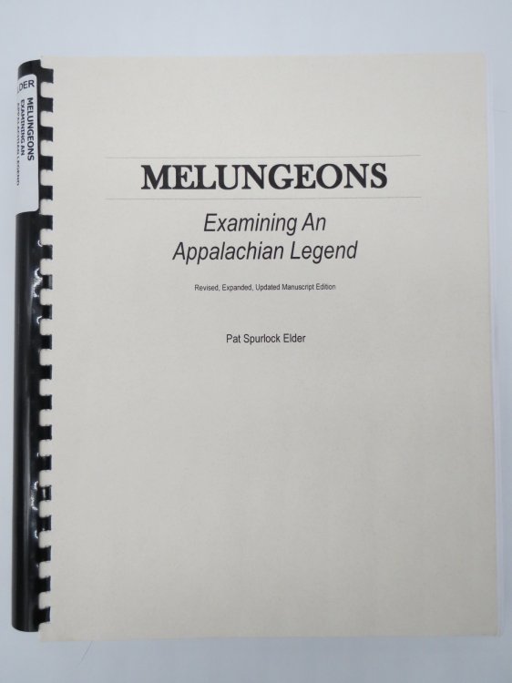 MELUNGEONS (SIGNED BY AUTHOR) ; Examining an Appalachian Legend (Revised, Expanded, Updated Manuscript Edition)