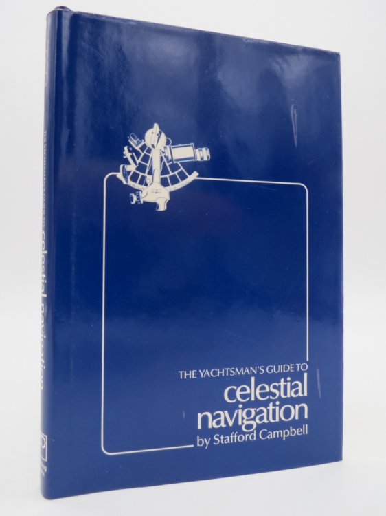 THE YACHTSMAN'S GUIDE TO CELESTIAL NAVIGATION; (DJ Protected by a Brand New, Clear, Acid-Free Mylar Cover)