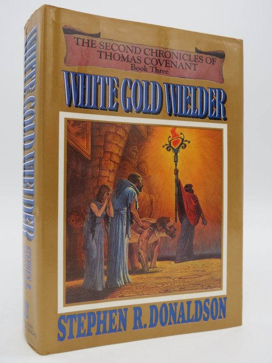 WHITE GOLD WIELDER - BOOK THREE OF THE SECOND CHRONICLES OF THOMAS COVENANT; (DJ Protected by a Brand New, Clear, Acid-Free Mylar Cover)