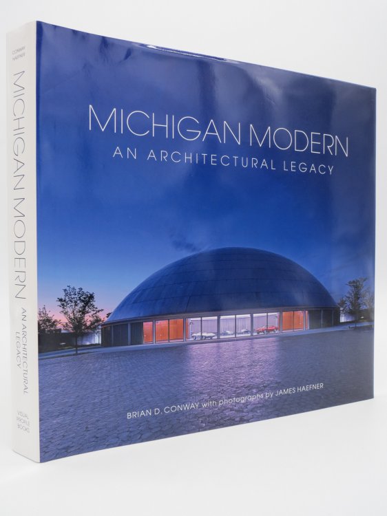 MICHIGAN MODERN; An Architectural Legacy (DJ Protected by a Brand New, Clear, Acid-Free Mylar Cover)