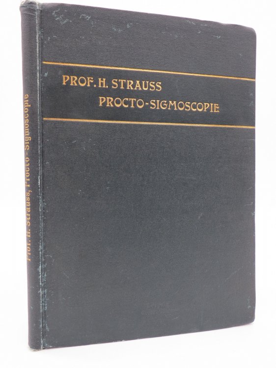 DIE PROCTO-SIGMOSCOPIE Und Ihre Bedeutung Fr Die Diagnostik Und Therapie Der Krankheiten Des Rektum Und Der Flexura Sigmoidea